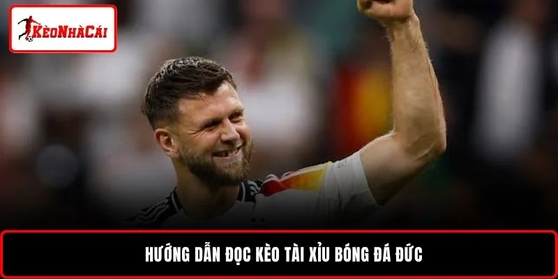 Hướng dẫn đọc kèo tài xỉu bóng đá Đức